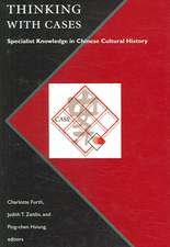 Thinking with Cases: Specialist Knowledge in Chinese Cultural History