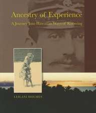 Ancestry of Experience: A Journey Into Hawaiian Ways of Knowing