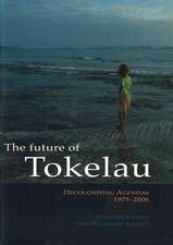 The Future of Tokelau: Decolonising Agendas, 1975-2006