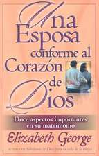 Una Esposa Conforme al Corazon de Dios = A Wife After God's Own Heart