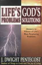 Life's Problems--God's Solutions: Answers to Fifteen of Life's Most Perplexing Problems