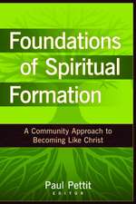 Foundations of Spiritual Formation – A Community Approach to Becoming Like Christ