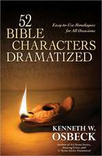 52 Bible Characters Dramatized: Easy-To-Use Monologues for All Occasions