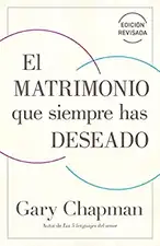 El Matrimonio Que Siempre Has Deseado, Ed Rev. (the Marriage You've Always Wanted, REV Ed)