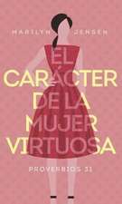 El Caracter de La Mujer Virtuosa