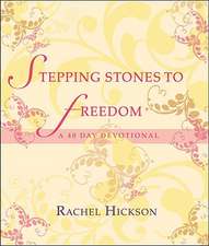 Stepping Stones to Freedom: A 40 Day Devotional