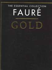 Faure Gold: The Essential Collection