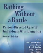 Bathing Without a Battle: Person-Directed Care of Individuals with Dementia