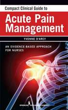 Compact Clinical Guide to Acute Pain Management: An Evidence-Based Approach for Nurses