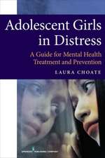 Adolescent Girls in Distress: A Guide for Mental Health Treatment and Prevention