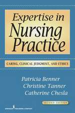 Expertise in Nursing Practice: Caring, Clinical Judgment & Ethics