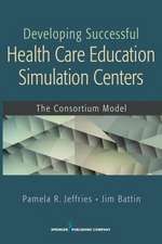 Developing Successful Health Care Education Simulation Centers: The Consortium Model