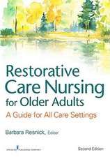 Restorative Care Nursing for Older Adults: A Guide for All Care Settings