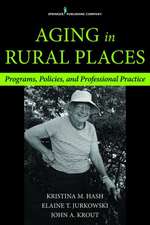 Aging in Rural Places: Programs, Policies, and Professional Practice