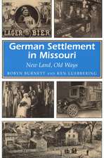 German Settlement in Missouri: New Land, Old Ways