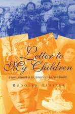 Letter to My Children: From Romania to America via Auschwitz