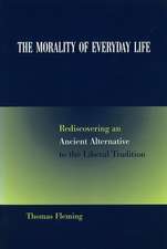 The Morality of Everyday Life: Rediscovering an Ancient Alternative to the Liberal Tradition