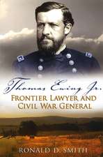 Thomas Ewing Jr.: Frontier Lawyer and Civil War General