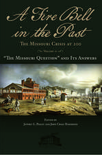 A Fire Bell in the Past: The Missouri Crisis at 200, Volume II: “The Missouri Question” and Its Answers