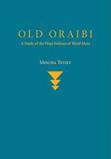 Old Oraibi: A Study of the Hopi Indians of Third Mesa