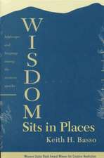 Wisdom Sits in Places: Landscape and Language Among the Western Apache