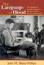 The Language of Blood: The Making of Spanish-American Identity in New Mexico, 1880s-1930s