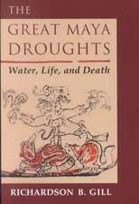 The Great Maya Droughts: Water, Life, and Death