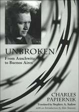 Unbroken: From Auschwitz to Buenos Aires