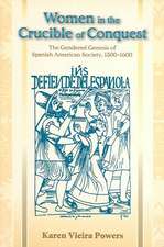 Women in the Crucible of Conquest: The Gendered Genesis of Spanish American Society, 1500-1600