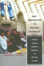 Holy Intoxication to Drunken Dissipation: Alcohol Among Quichua Speakers in Otavalo, Ecuador