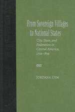 From Sovereign Villages to National States: City, State, and Federation in Central America, 1759-1839