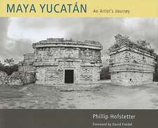 Maya Yucatan: An Artist's Journey