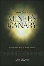 Notes from a Miner's Canary: Essays on the State of Native America