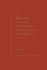 The Spanish Colonial Settlement Landscapes of New Mexico, 1598-1680