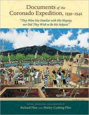 Documents of the Coronado Expedition, 1539 1542: They Were Not Familiar with His Majesty, Nor Did They Wish to Be His Subjects