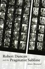 ROBERT DUNCAN & THE PRAGMATIST