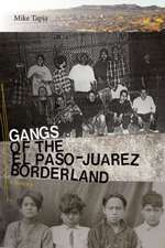 Gangs of the El Paso-Juárez Borderland