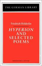 Hyperion and Selected Poems: Friedrich Höderlin