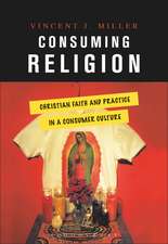 Consuming Religion: Christian Faith and Practice in a Consumer Culture