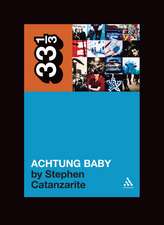 U2's Achtung Baby: Meditations on Love in the Shadow of the Fall