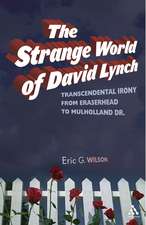 The Strange World of David Lynch: Transcendental Irony from Eraserhead to Mulholland Dr.