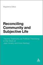 Reconciling Community and Subjective Life: Trauma Testimony as Political Theorizing in the Work of Jean Améry and Imre Kertész