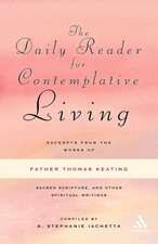 The Daily Reader for Contemplative Living: Excerpts from the Works of Father Thomas Keating, O.C.S.O