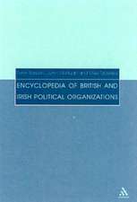 Encyclopedia of British and Irish Political Organizations: Parties, Groups and Movements of the 20th Century