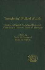 Imagining' Biblical Worlds: Studies in Spatial, Social and Historical Constructs in Honour of James W. Flanagan