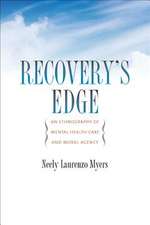 Recovery's Edge: An Ethnography of Mental Health Care and Moral Agency