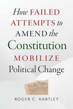 How Failed Attempts to Amend the Constitution Mobilize Political Change