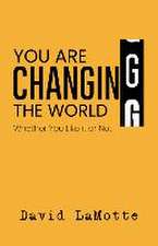 You Are Changing the World