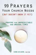 99 Prayers Your Church Needs (But Doesn't Know It Yet)