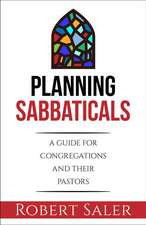 Planning Sabbaticals: A Guide for Congregations and Their Pastors